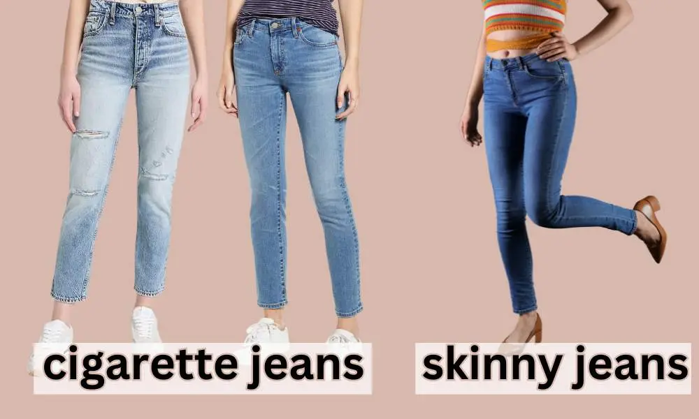 cigarette jeans vs skinny jeans What are cigarette jeans